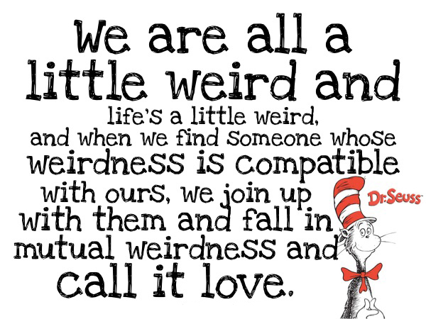 Dr.-Seuss-Love-Quote weirdness compatible