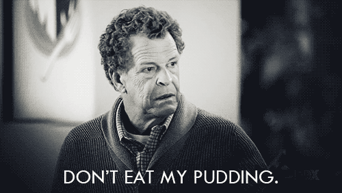 walter don't eat my pudding